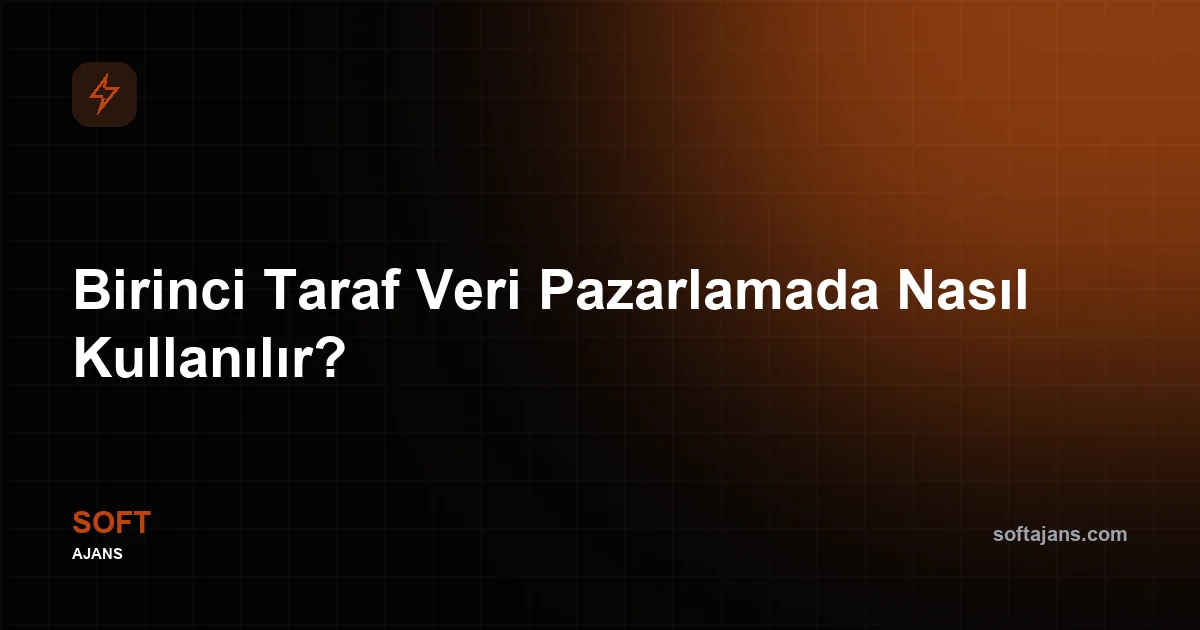 Birinci taraf veri nasıl toplanır