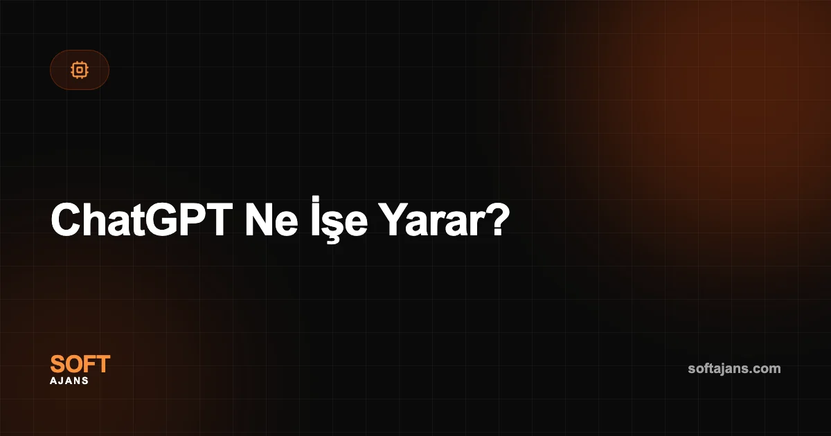 ChatGPT Ne İşe Yarar?