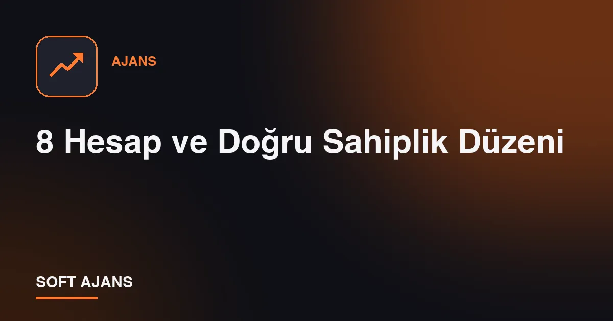 8 Hesap ve Doğru Sahiplik Düzeni