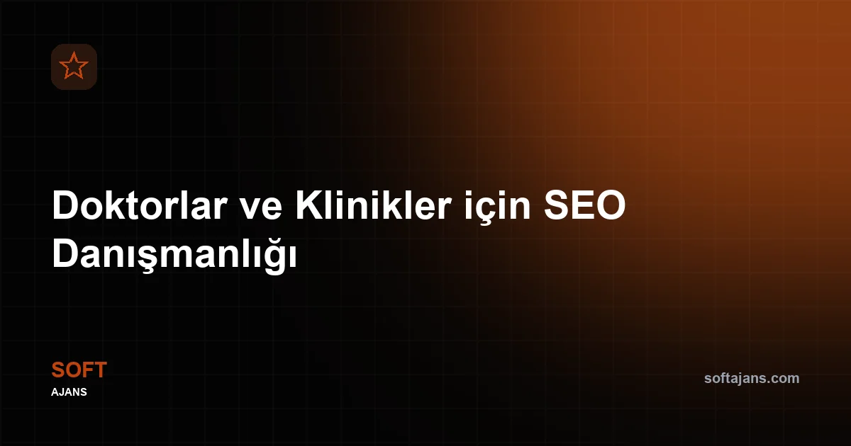 Doktorlar ve Klinikler için SEO Danışmanlığı