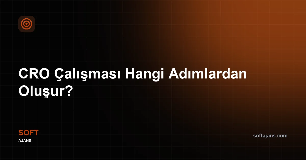 CRO Çalışması Hangi Adımlardan Oluşur?