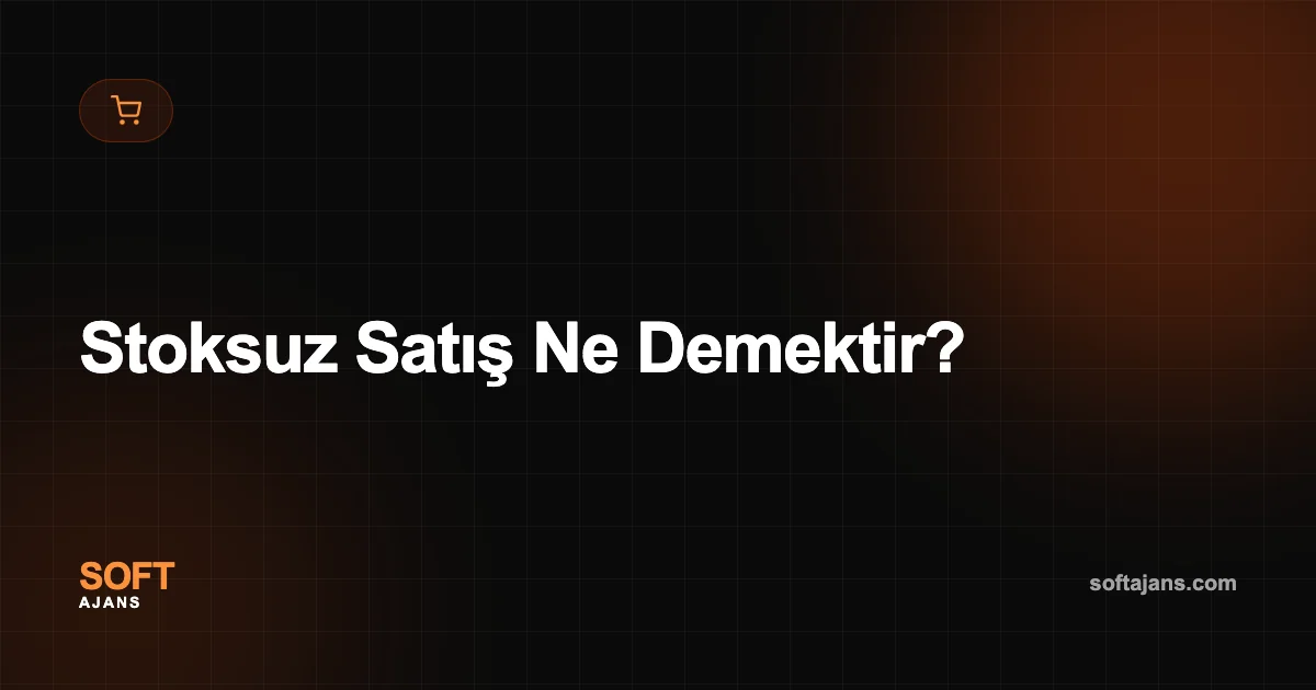 Stoksuz Satış Ne Demektir?