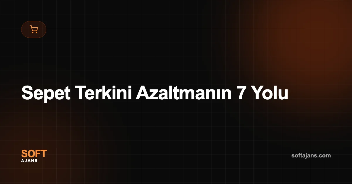 Sepet Terkini Azaltmanın 7 Yolu
