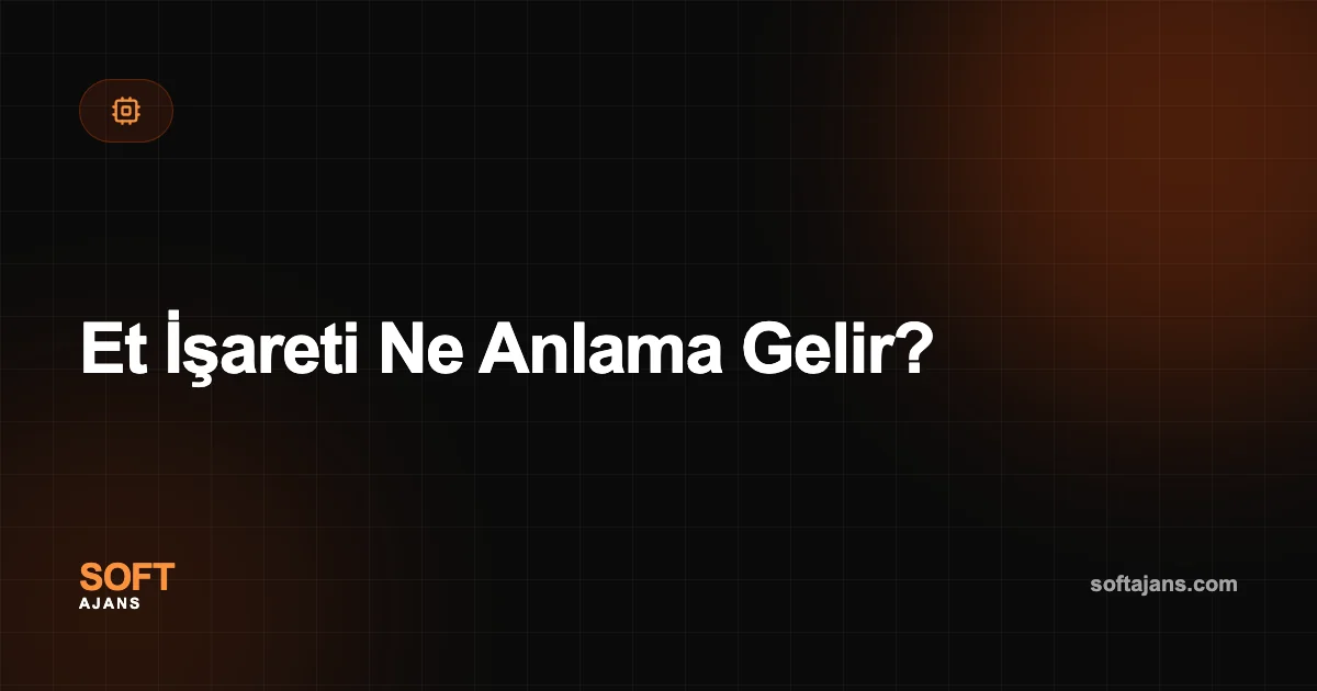 Et İşareti Ne Anlama Gelir?