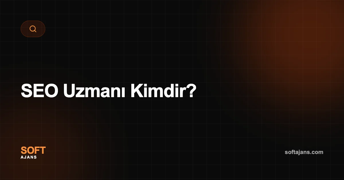 SEO Uzmanı Kimdir?