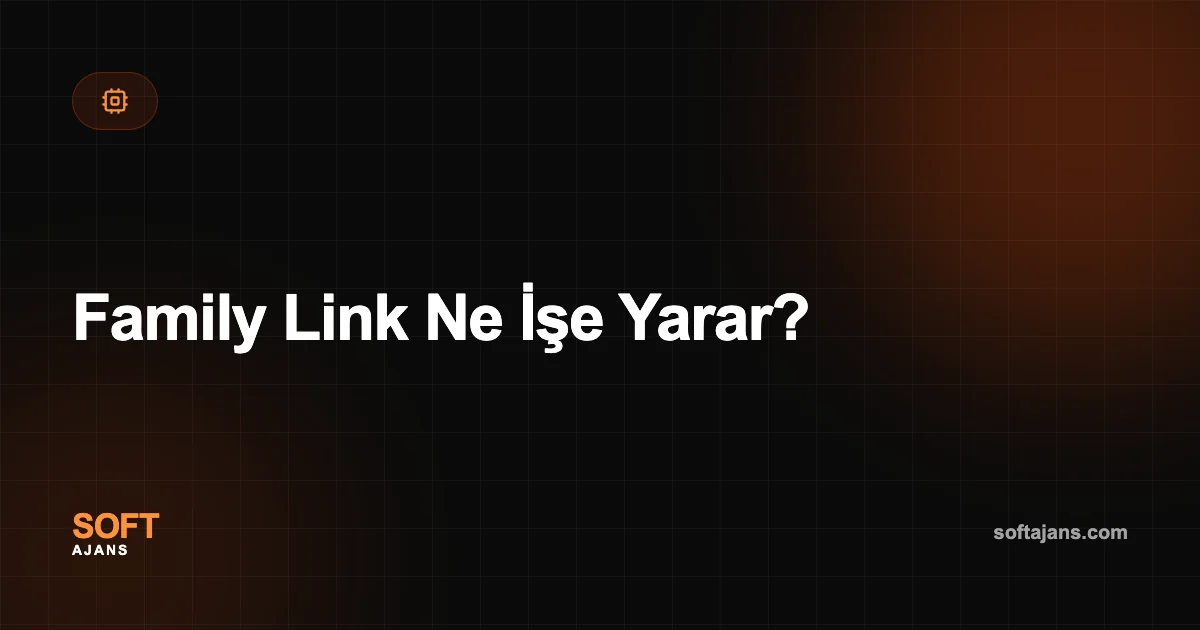 Family Link Ne İşe Yarar?