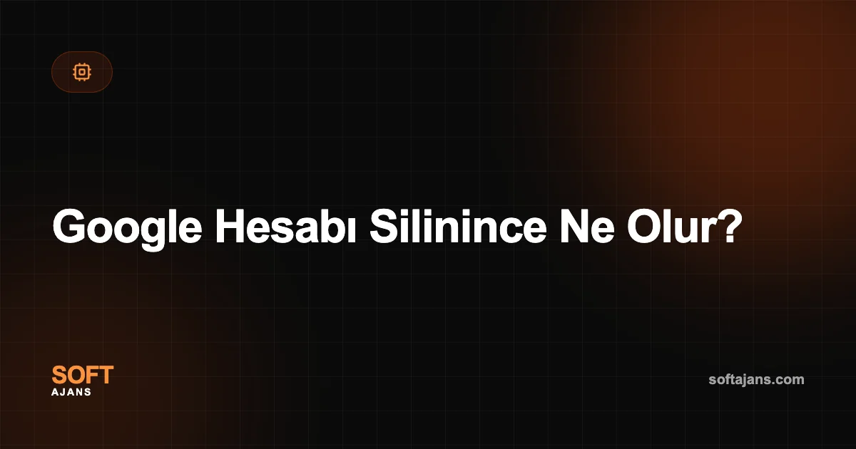 Google Hesabı Silinince Ne Olur?