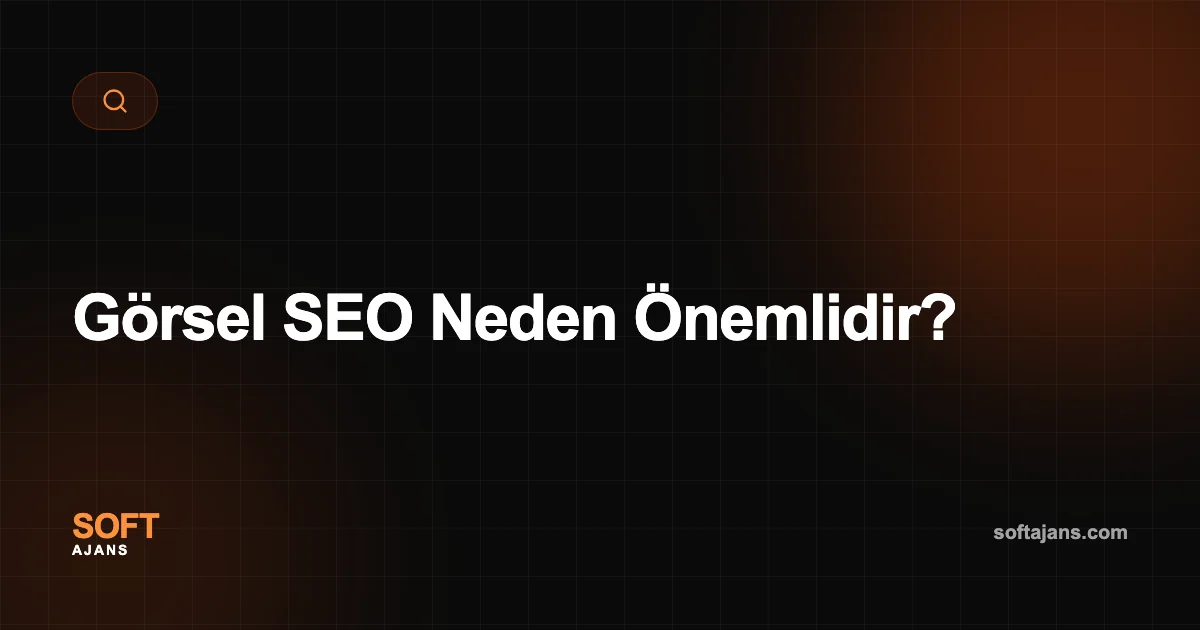 Görsel SEO Neden Önemlidir?