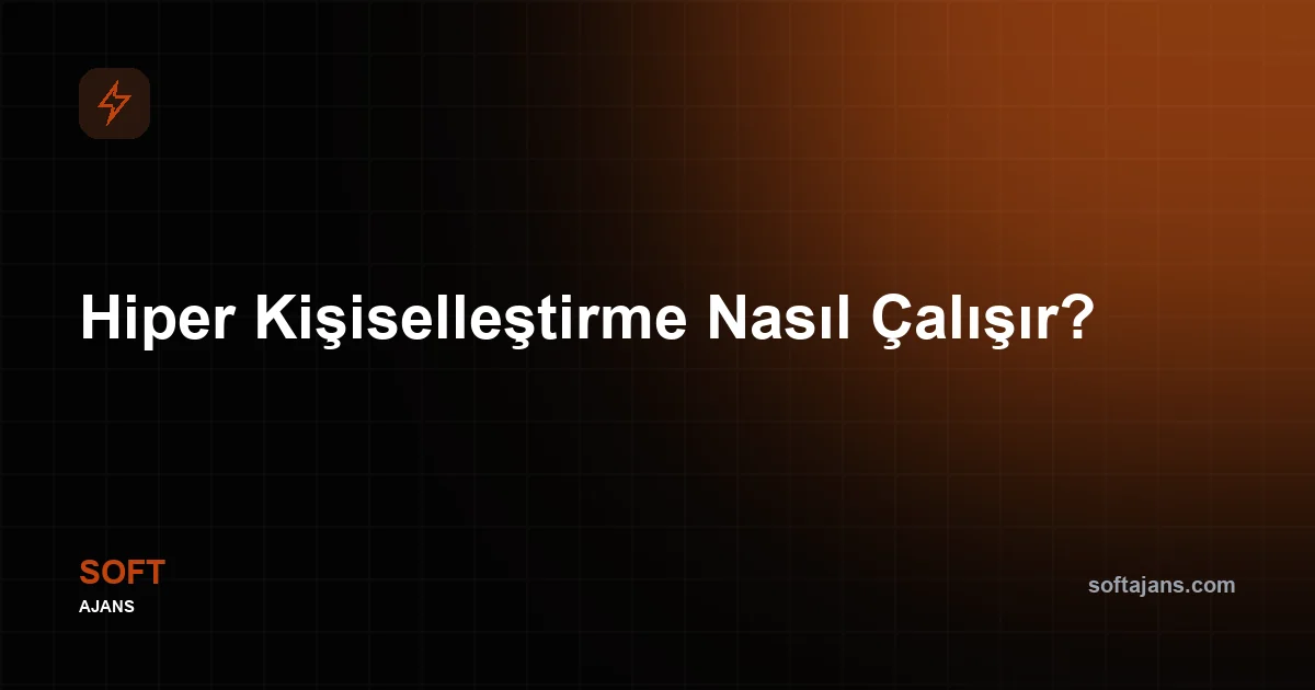Hiper kişiselleştirme nedir