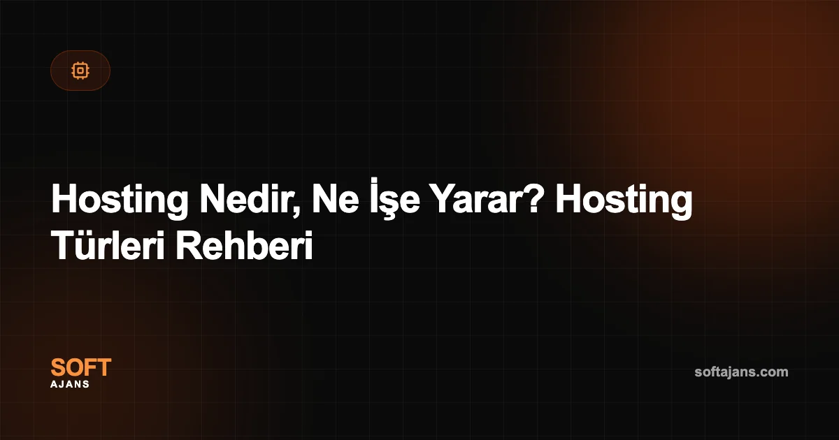 Hosting Nedir, Ne İşe Yarar? Hosting Türleri Rehberi