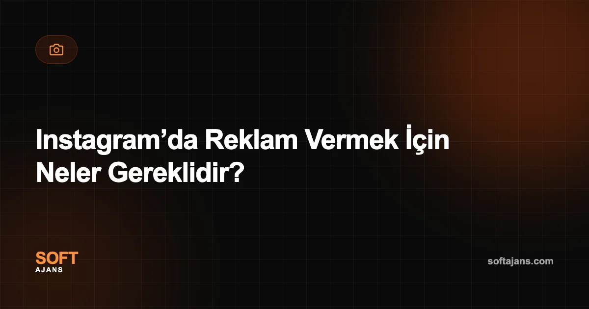 Instagram’da Reklam Vermek İçin Neler Gereklidir?