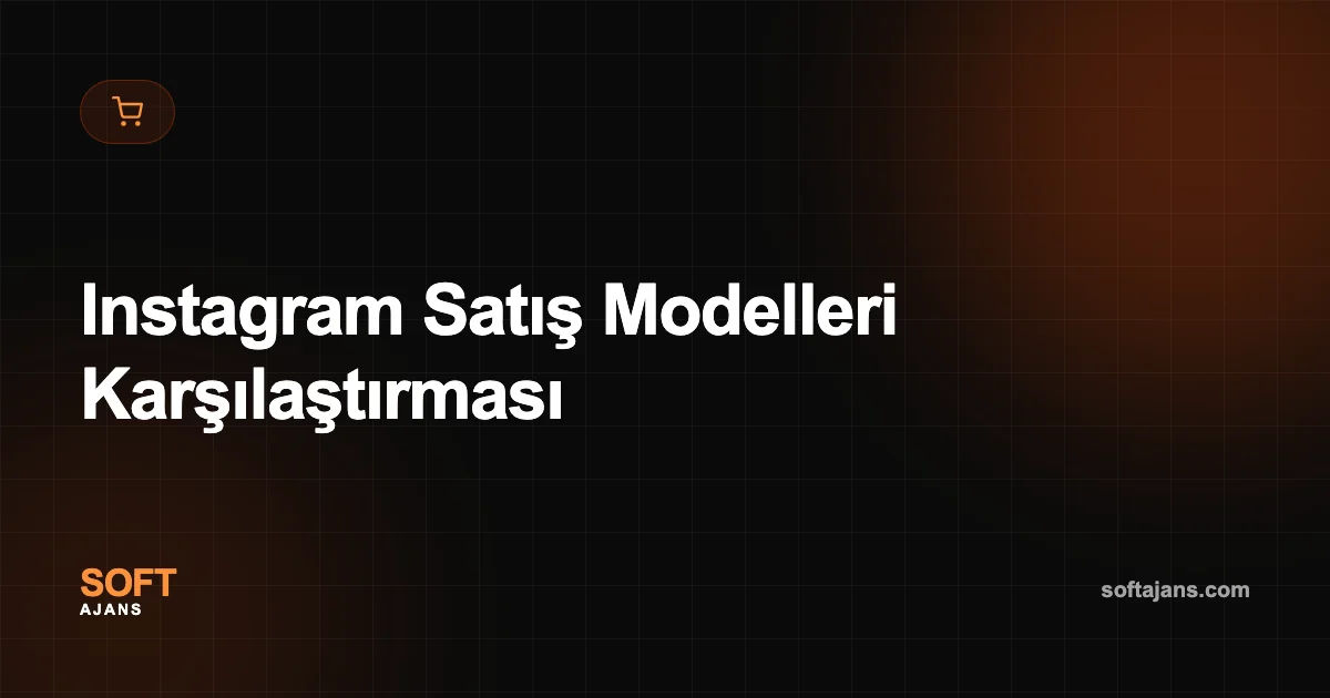 Instagram Satış Modelleri Karşılaştırması