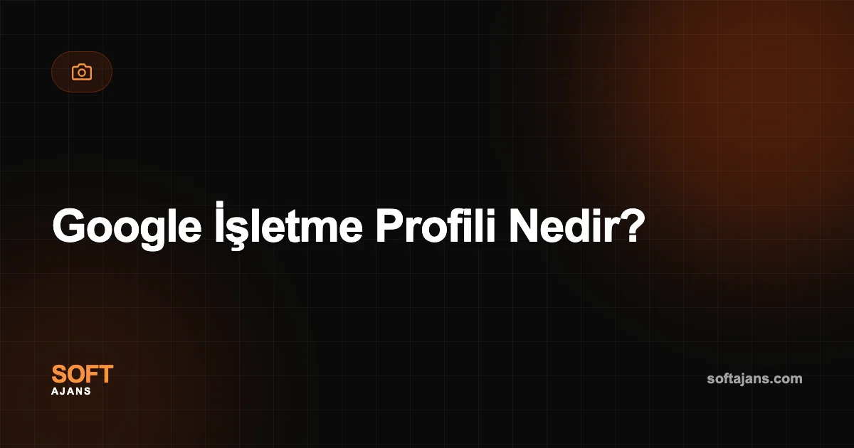 Google İşletme Profili Nedir?