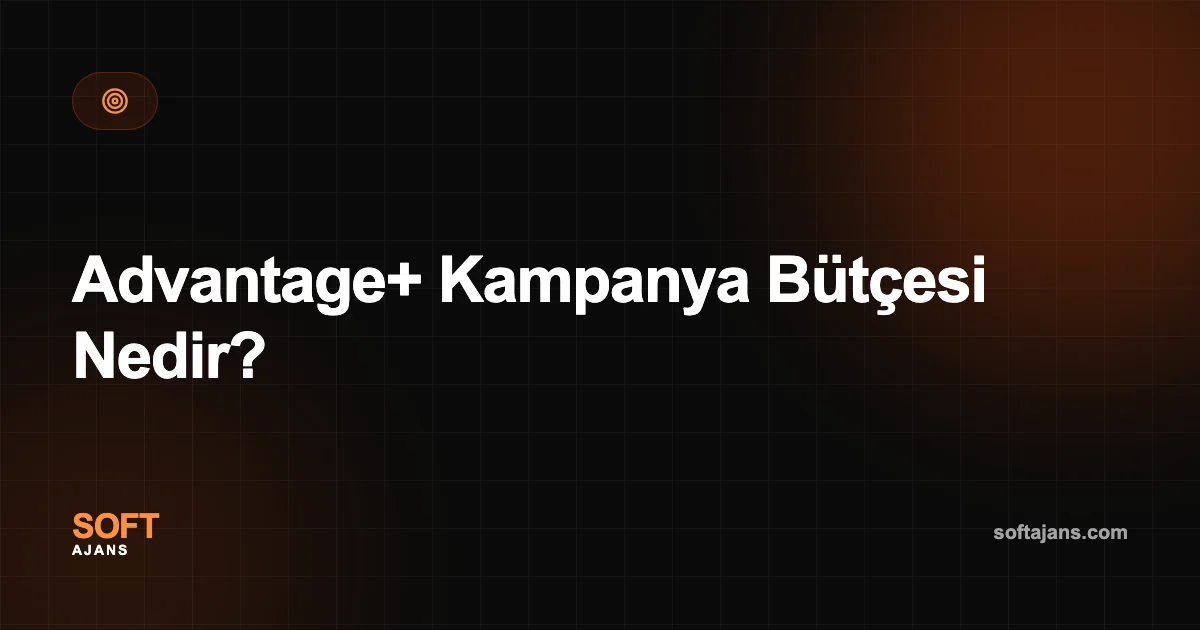 Advantage+ Kampanya Bütçesi Nedir?