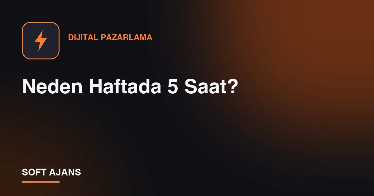 Neden Haftada 5 Saat?