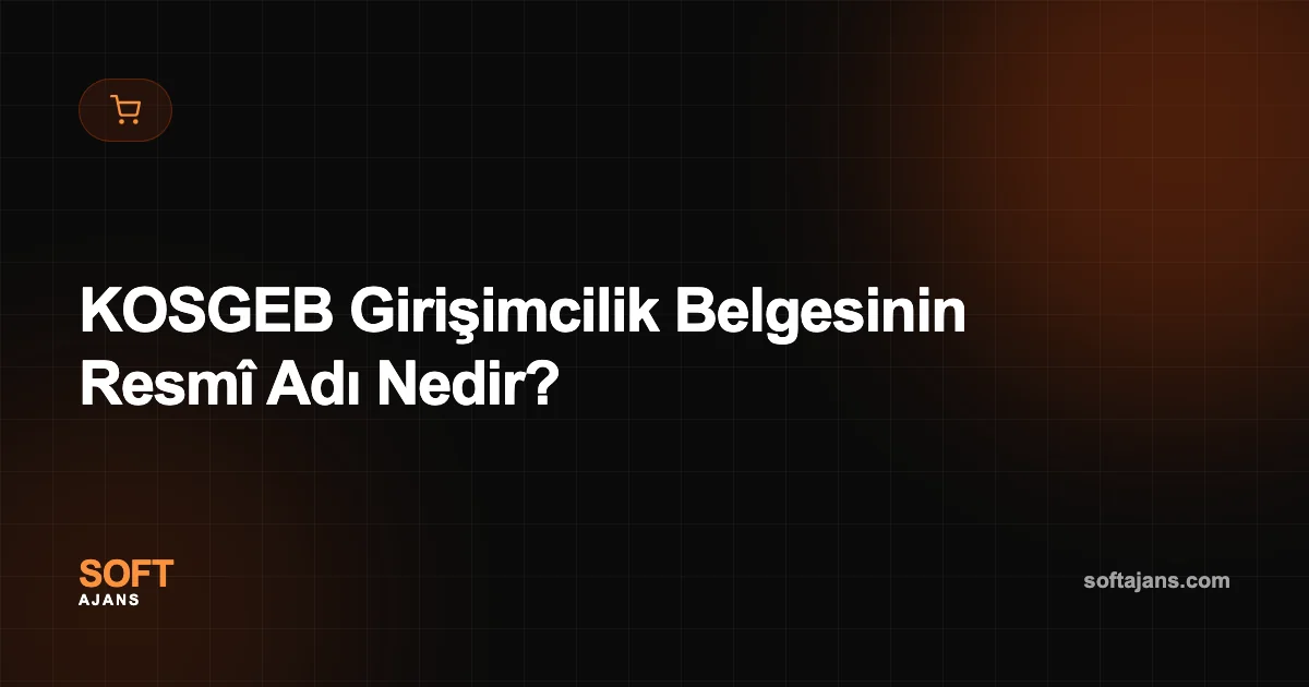 KOSGEB Girişimcilik Belgesinin Resmî Adı Nedir?