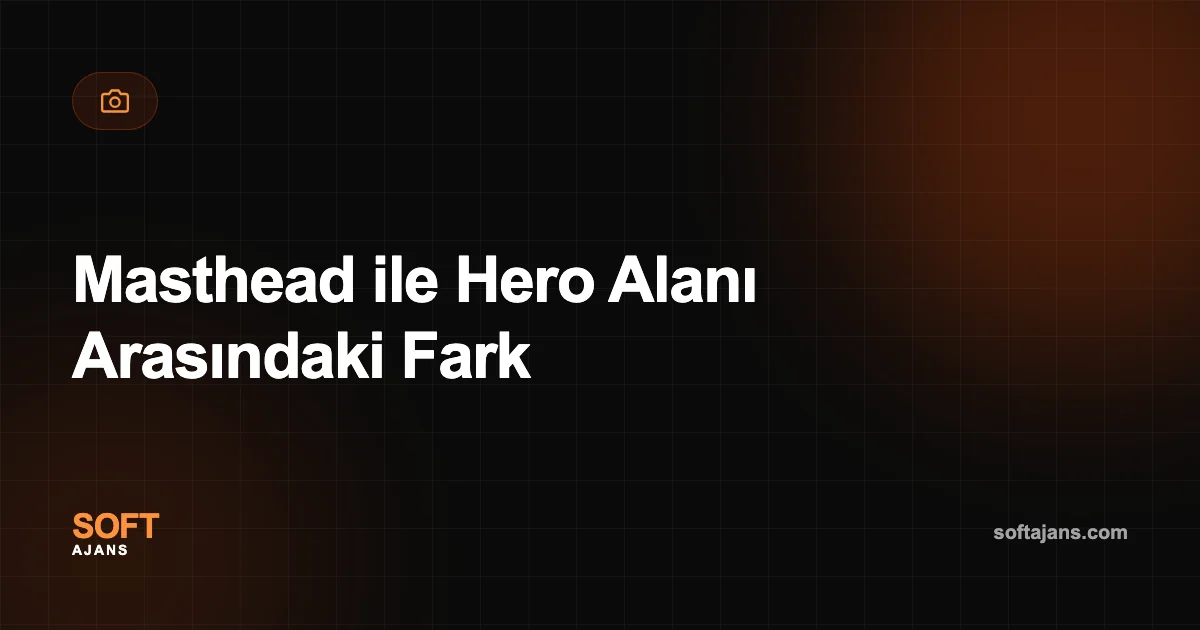 Masthead ile Hero Alanı Arasındaki Fark