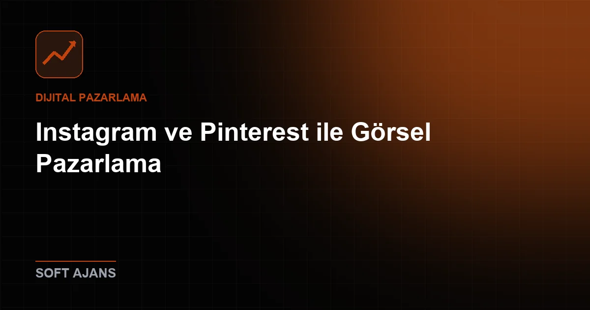 Instagram ve Pinterest ile Görsel Pazarlama