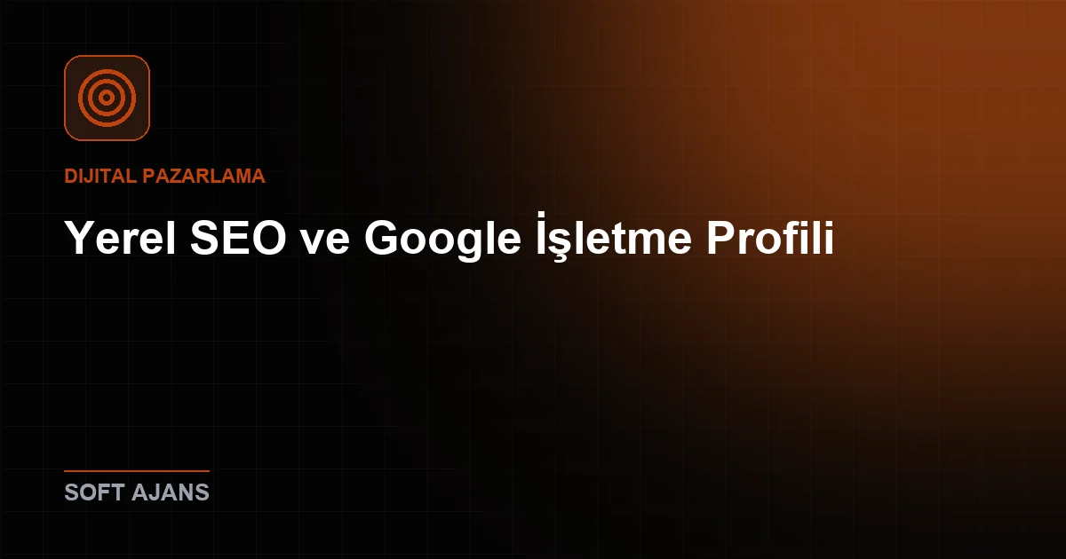 Yerel SEO ve Google İşletme Profili