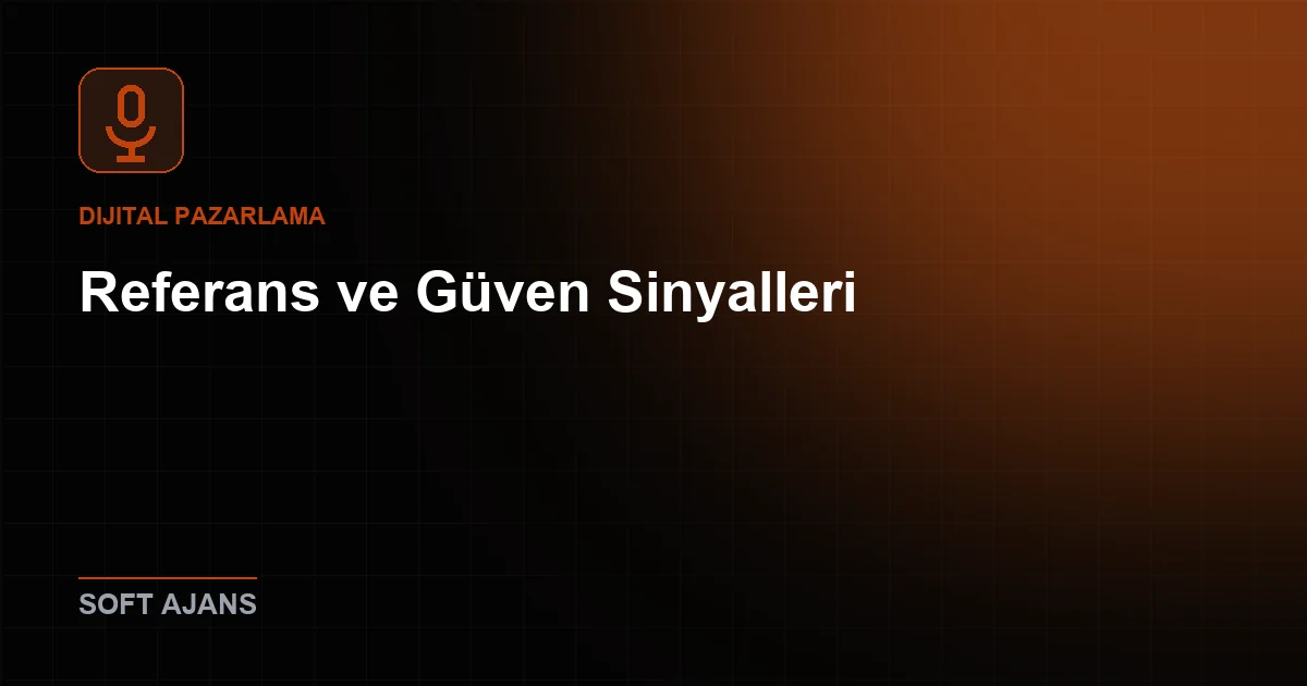 Referans ve Güven Sinyalleri