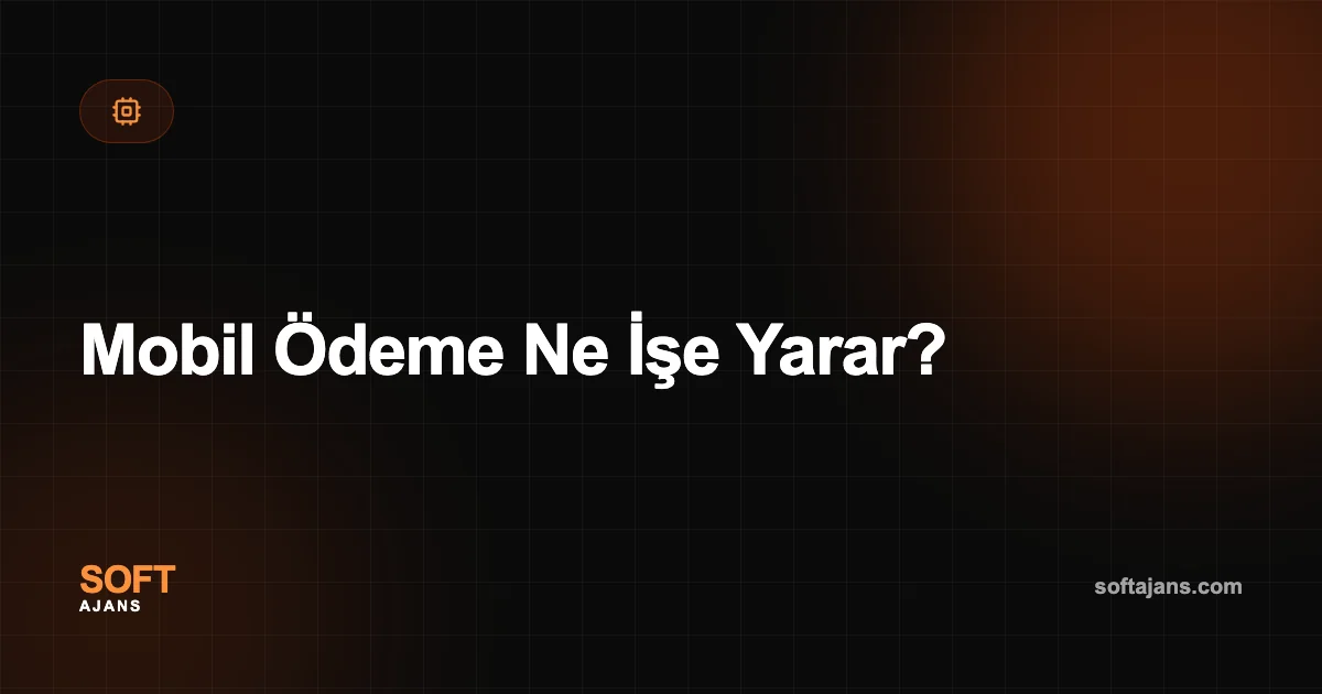 Mobil Ödeme Ne İşe Yarar?