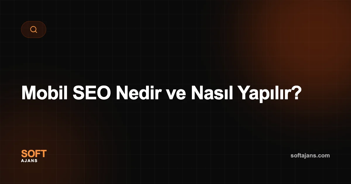 Mobil SEO Nedir ve Nasıl Yapılır?