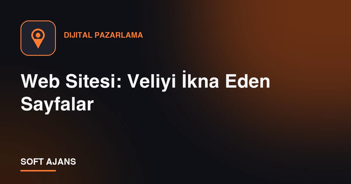 Web Sitesi: Veliyi İkna Eden Sayfalar