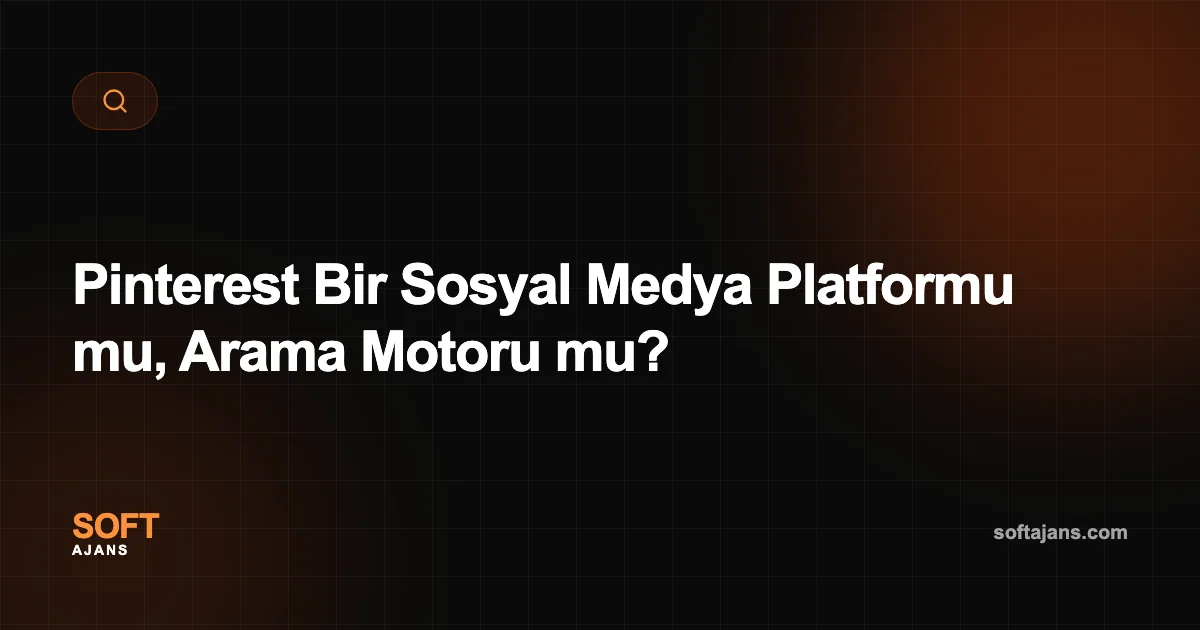 Pinterest Bir Sosyal Medya Platformu mu, Arama Motoru mu?