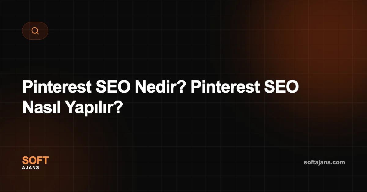 Pinterest SEO Nedir? Pinterest SEO Nasıl Yapılır?
