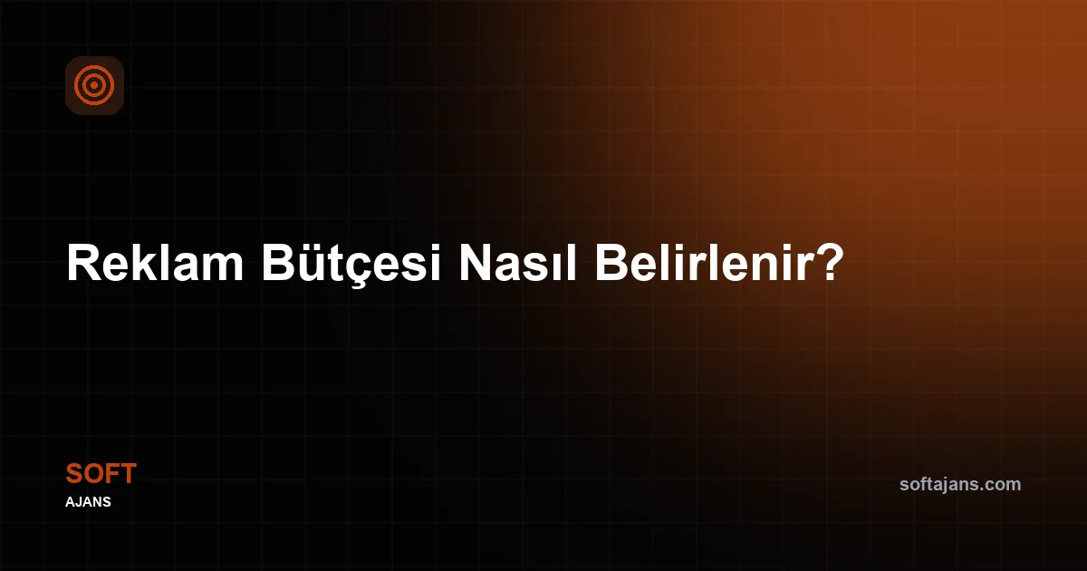 Reklam Bütçesi Nasıl Belirlenir?