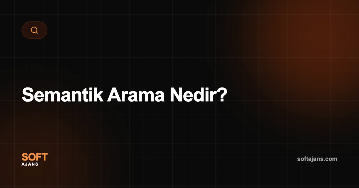 Semantik Arama Nedir?
