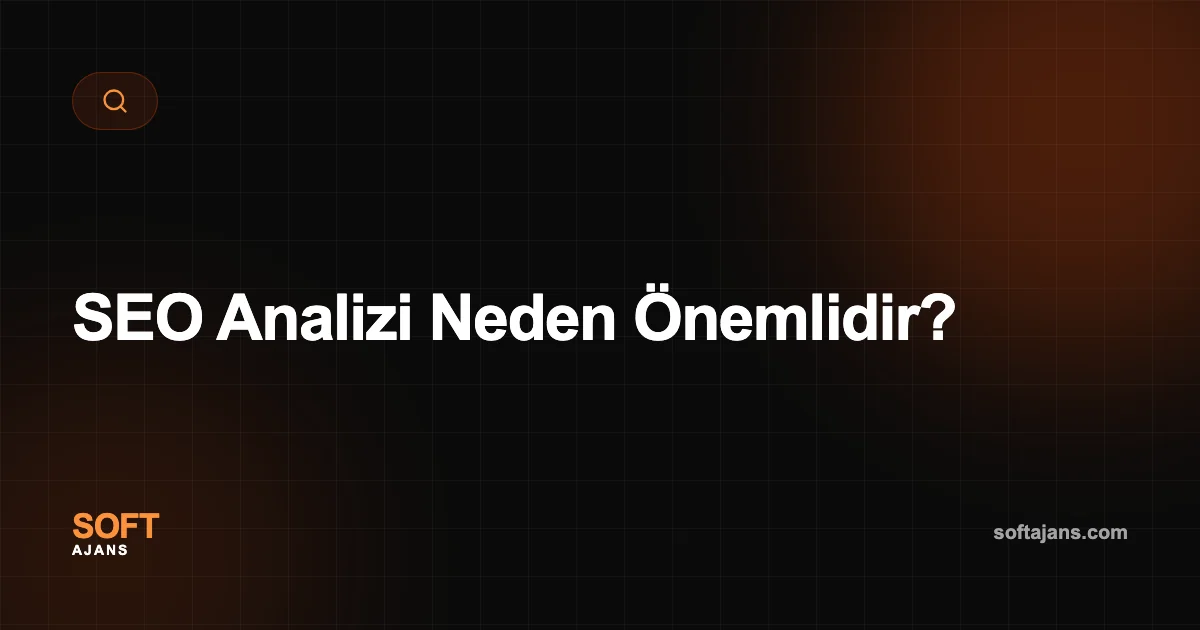 SEO Analizi Neden Önemlidir?