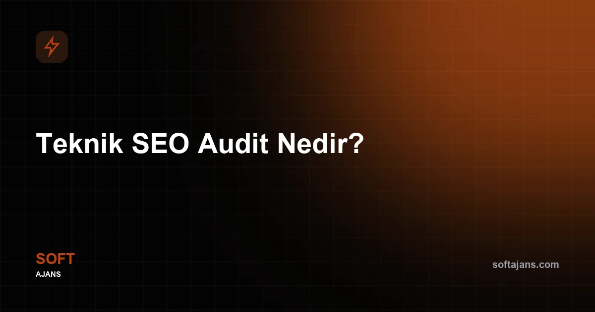 Teknik SEO Audit Nedir?