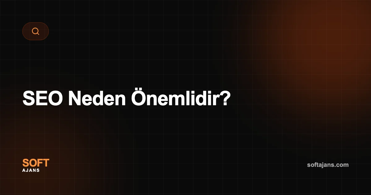 SEO Neden Önemlidir?