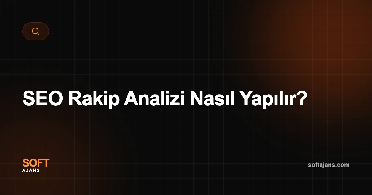 SEO Rakip Analizi Nasıl Yapılır?