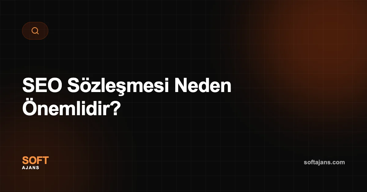 SEO Sözleşmesi Neden Önemlidir?