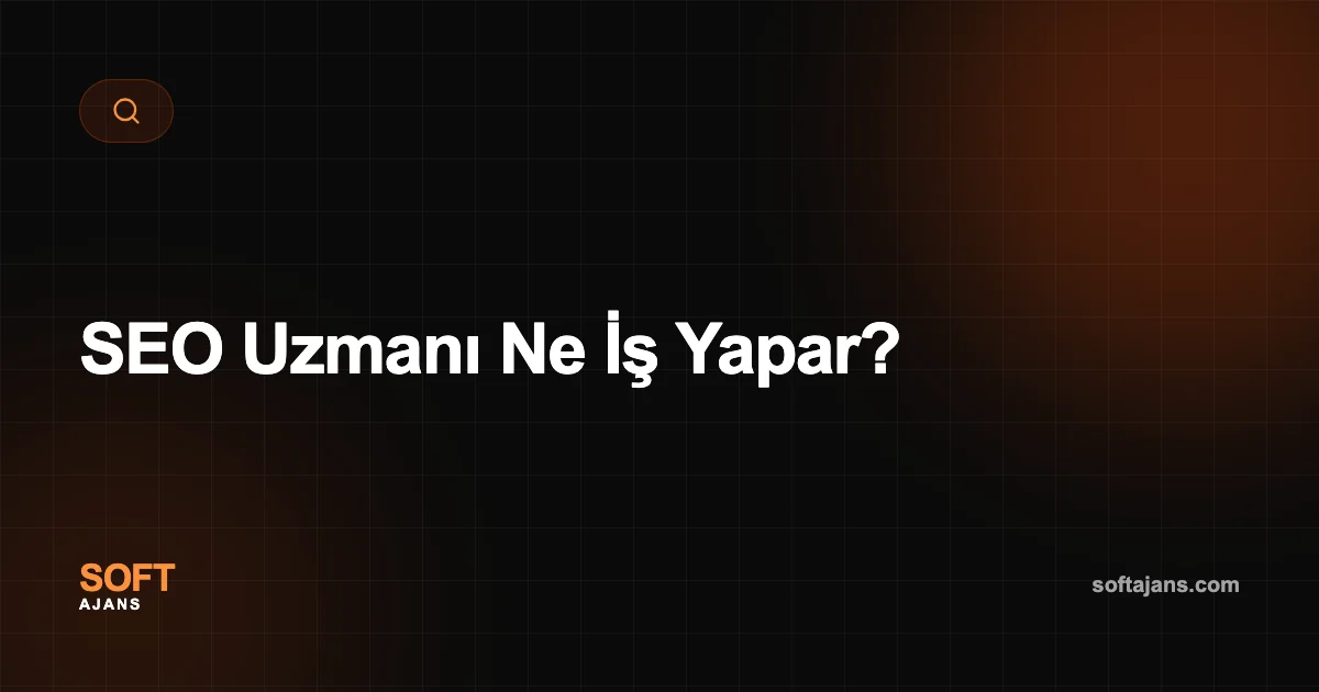 SEO Uzmanı Ne İş Yapar?