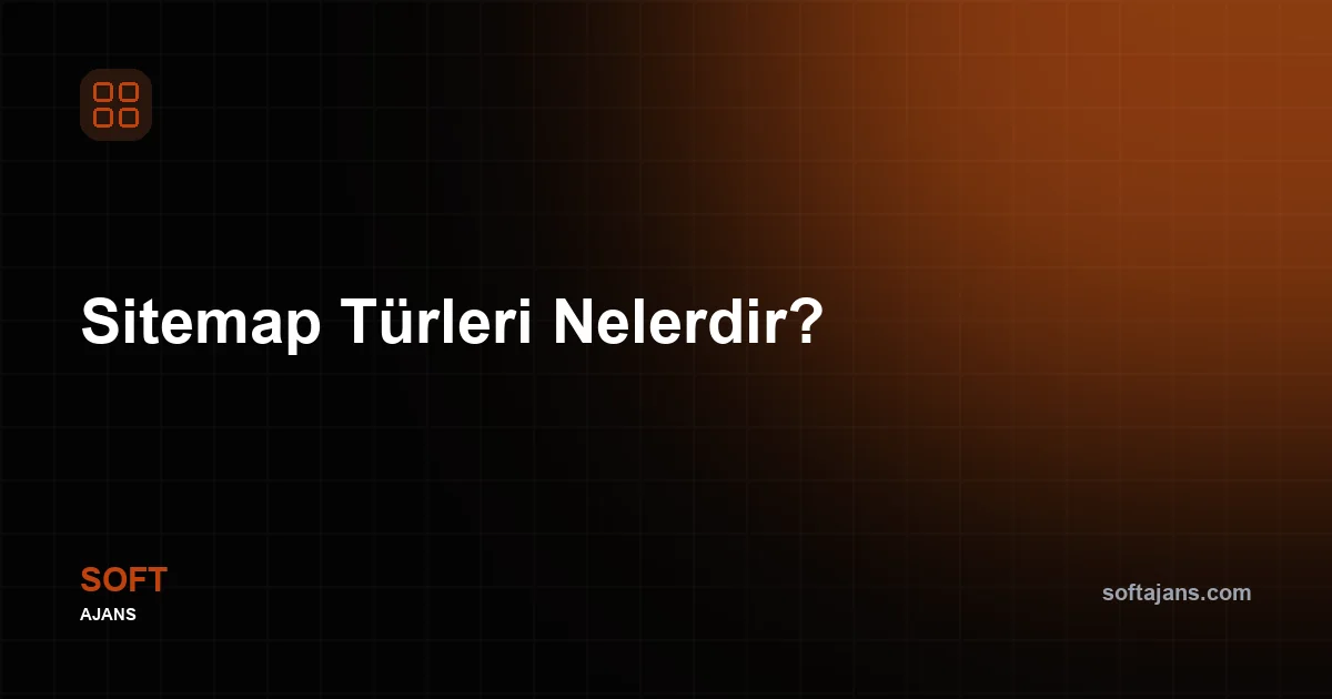 Sitemap Türleri Nelerdir?