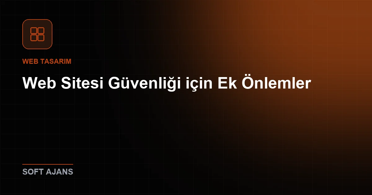 Web Sitesi Güvenliği için Ek Önlemler