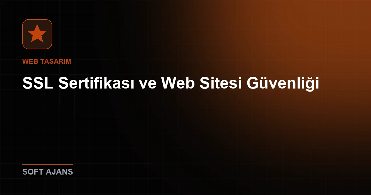 SSL Sertifikası ve Web Sitesi Güvenliği: Her İşletme İçin Neden Gerekli?