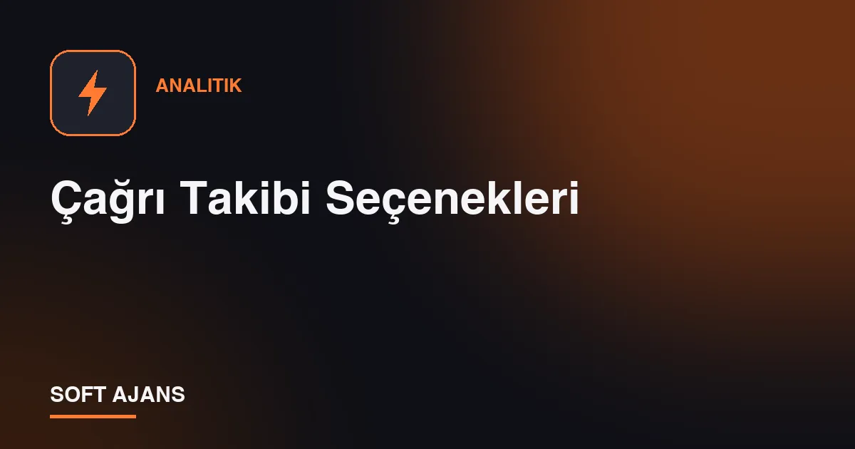 Çağrı Takibi Seçenekleri