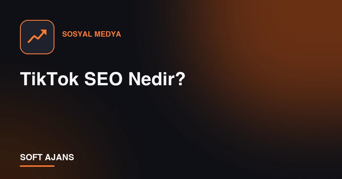 TikTok SEO Nedir?