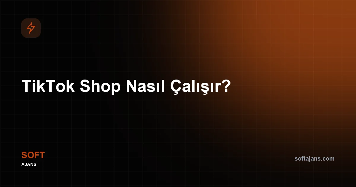 TikTok Shop Nasıl Çalışır?