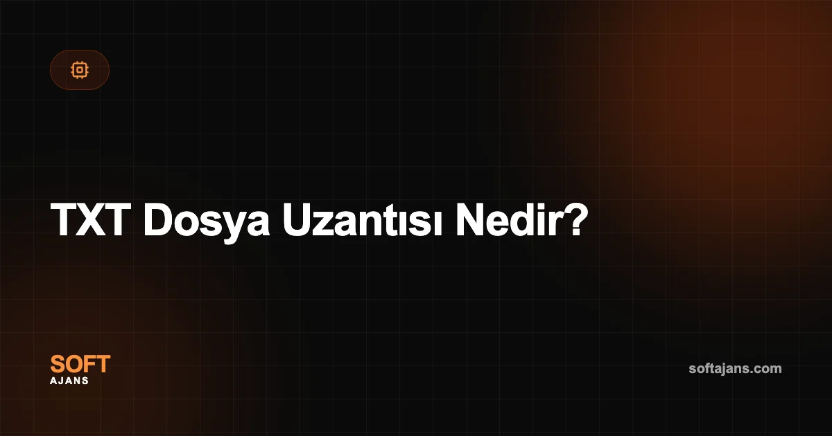 TXT Dosya Uzantısı Nedir?