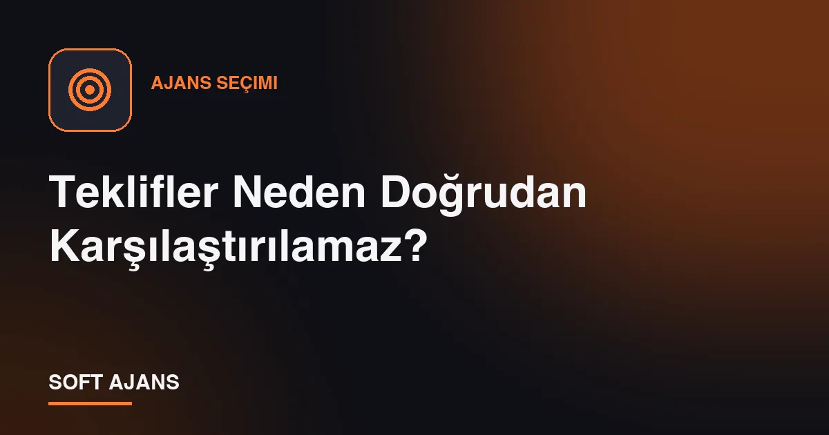 Teklifler Neden Doğrudan Karşılaştırılamaz?