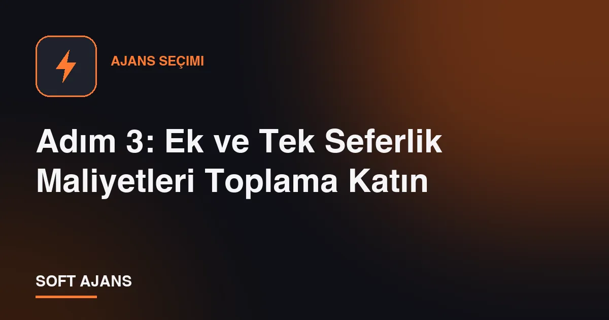 Adım 3: Ek ve Tek Seferlik Maliyetleri Toplama Katın