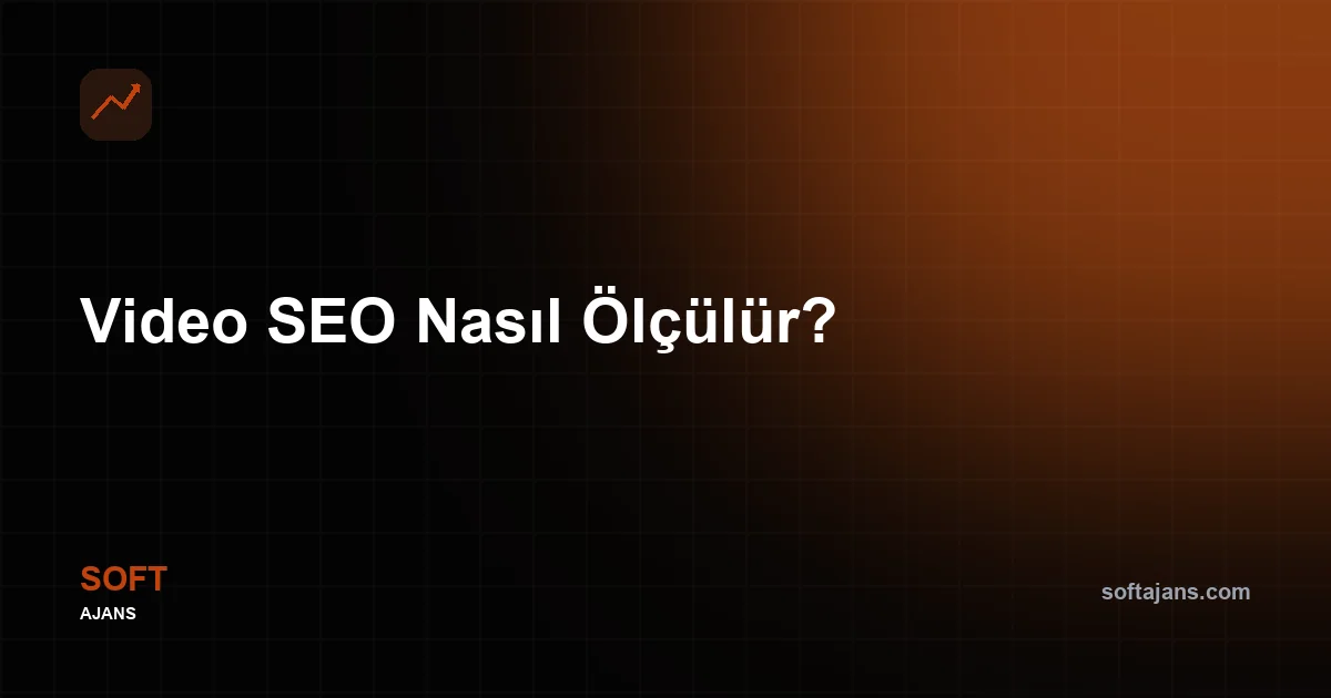 Video SEO nasıl ölçülür