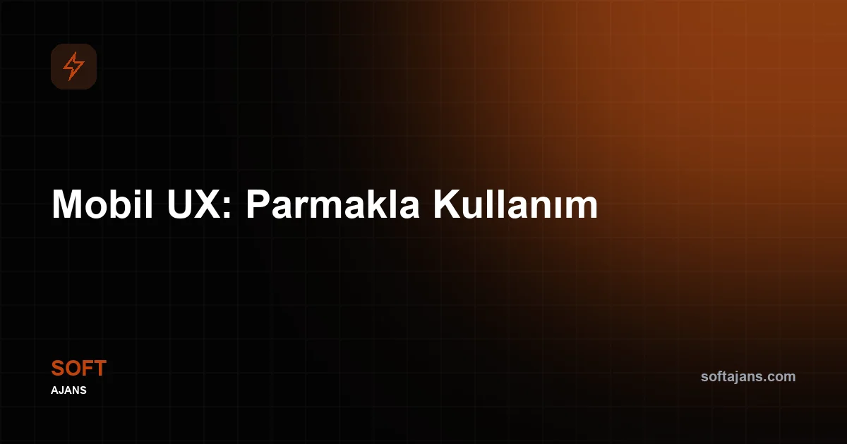 Mobil UX: Parmakla Kullanım