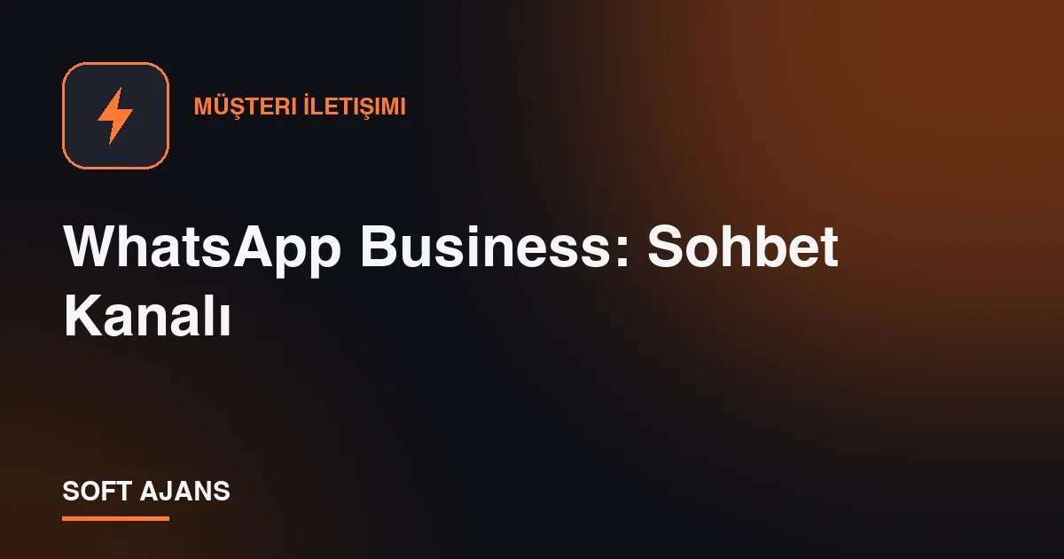 WhatsApp Business: Sohbet Kanalı