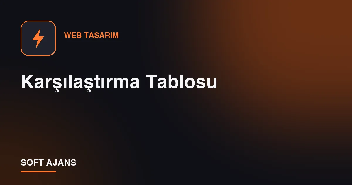 Karşılaştırma Tablosu